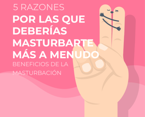 5 Razones por las que Deberías Masturbarte Más a Menudo | Beneficios de la Masturbación