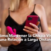 Cómo Mantener la Chispa Viva en una Relacion a Larga Distancia